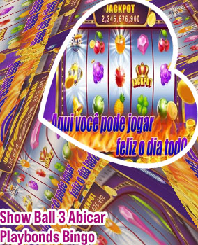 Ca&ccedil;a n&iacute;queis show ball 3 gratis playbonds