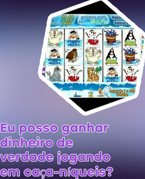 Ca&ccedil;a niquel valendo dinheiro